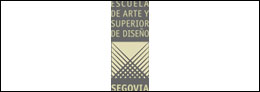 Escuela de Arte y Superior de Diseño de Segovia. Segovia. 